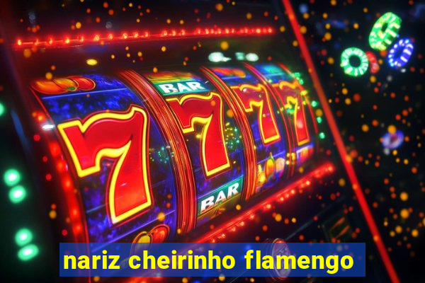 nariz cheirinho flamengo